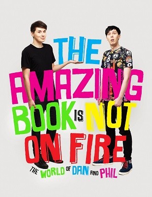 The Amazing Book Is Not On Fire: The World of Dan and Phil (Hardback)