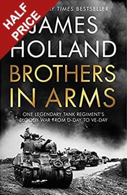 Brothers in Arms: One Legendary Tank Regiment's Bloody War from D-Day to VE-Day (Hardback)