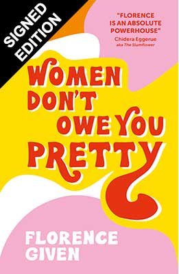Women Don't Owe You Pretty: The debut book from Florence Given - Signed Edition (Hardback)