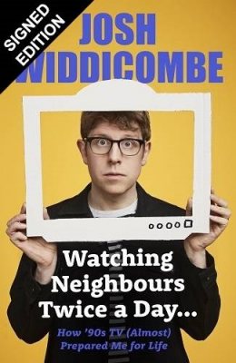 Watching Neighbours Twice a Day...: How '90s TV (Almost) Prepared Me For Life - Signed Edition (Hardback)