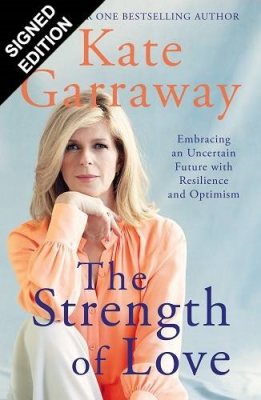 The Strength of Love: Embracing an Uncertain Future with Resilience and Optimism: Signed Edition (Hardback)