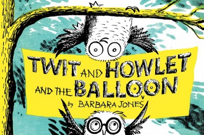 Twit and Howlet and the Balloon (Hardback)