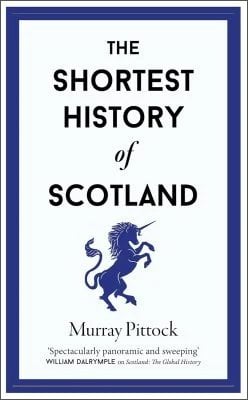 The Shortest History of Scotland by Murray Pittock | Waterstones