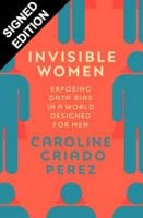 Invisible Women: Exposing Data Bias in a World Designed for Men - Signed Edition (Hardback)