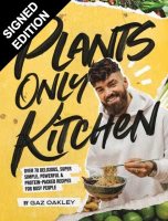 Plants-Only Kitchen: Over 70 delicious, super-simple, powerful & protein-packed recipes for busy people - Signed Edition (Hardback)