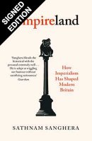 Empireland: How Imperialism Has Shaped Modern Britain - Signed Bookplate Edition (Hardback)