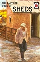The Ladybird Book of the Shed - Ladybirds for Grown-Ups (Hardback)
