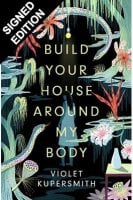 Build Your House Around My Body: Signed Edition (Hardback)