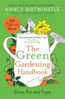The Green Gardening Handbook: Grow, Eat and Enjoy (Hardback)