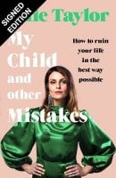 My Child and Other Mistakes: How to ruin your life in the best way possible: Signed Edition (Hardback)