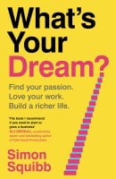 What's Your Dream?: Find Your Passion. Love Your Work. Build a Richer Life. (Hardback)