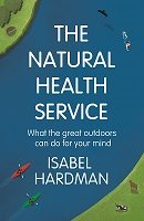 The Natural Health Service: How Nature Can Mend Your Mind (Hardback)