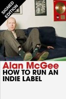 How to Run an Indie Label: Signed Edition (Hardback)