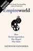 Empireworld: How British Imperialism Has Shaped the Globe: Signed Edition (Hardback)