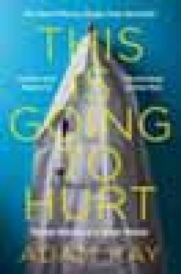 This is Going to Hurt: Secret Diaries of a Junior Doctor (Paperback)