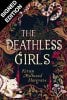 The Deathless Girls: Signed First Exclusive First Edition (Hardback)