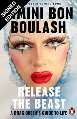 Release The Beast: A Drag Queen's Guide to Life: Signed Edition (Hardback)