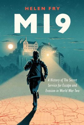 MI9: A History of the Secret Service for Escape and Evasion in World War Two (Hardback)