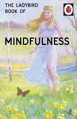 The Ladybird Book of Mindfulness - Ladybirds for Grown-Ups (Hardback)