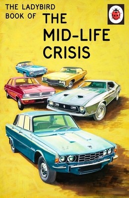 The Ladybird Book of the Mid-Life Crisis - Ladybirds for Grown-Ups (Hardback)