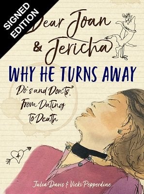 Dear Joan and Jericha - Why He Turns Away: Do's and Don'ts, from dating to Death - Signed Edition (Hardback)