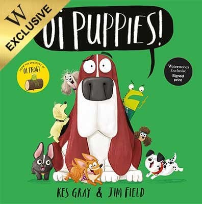 Oi Puppies! by Kes Gray, Jim Field | Waterstones