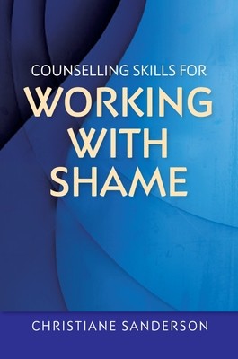 Counselling Skills for Working with Shame - Essential Skills for Counselling (Paperback)
