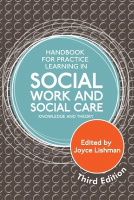 Handbook for Practice Learning in Social Work and Social Care, Third Edition: Knowledge and Theory (Paperback)