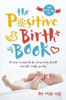 The Positive Birth Book: A new approach to pregnancy, birth and the early weeks (Paperback)