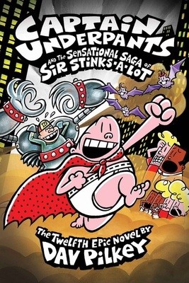 Captain Underpants and the Sensational Saga of Sir Stinks-A-Lot - Captain Underpants 12 (Hardback)