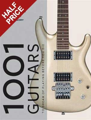 1001 Guitars to Dream of Playing Before You Die - 1001 (Paperback)