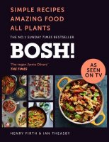 BOSH!: Simple Recipes. Amazing Food. All Plants. (Hardback)