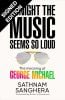 Tonight the Music Seems So Loud: The Meaning of George Michael: Signed Edition (Hardback)