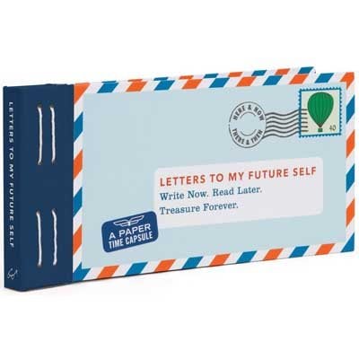 Letters to My Future Self: Write Now. Read Later. Treasure Forever. - Letters To My