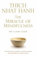 The Miracle Of Mindfulness: The Classic Guide to Meditation by the World's Most Revered Master (Paperback)